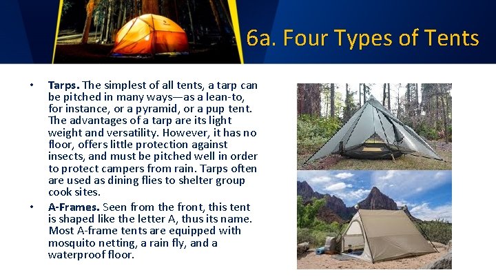 6 a. Four Types of Tents • • Tarps. The simplest of all tents,