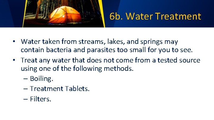 6 b. Water Treatment • Water taken from streams, lakes, and springs may contain
