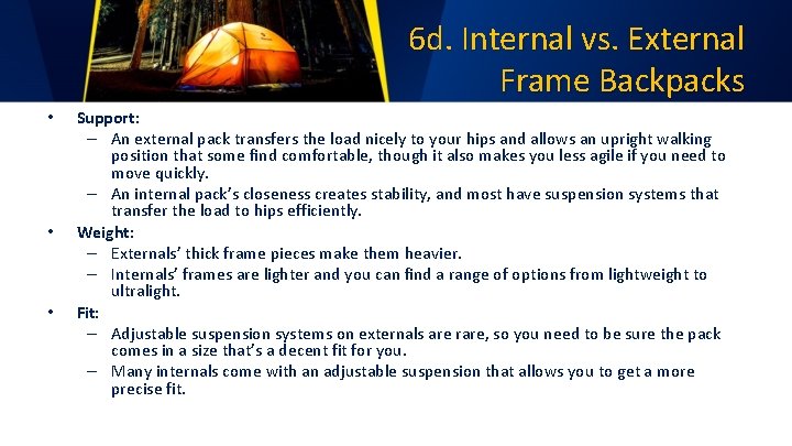 6 d. Internal vs. External Frame Backpacks • • • Support: – An external