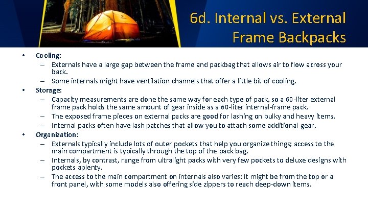 6 d. Internal vs. External Frame Backpacks • • • Cooling: – Externals have