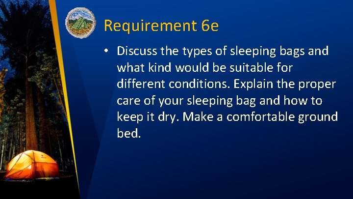 Requirement 6 e • Discuss the types of sleeping bags and what kind would