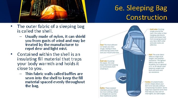 6 e. Sleeping Bag Construction • The outer fabric of a sleeping bag is