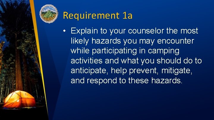 Requirement 1 a • Explain to your counselor the most likely hazards you may