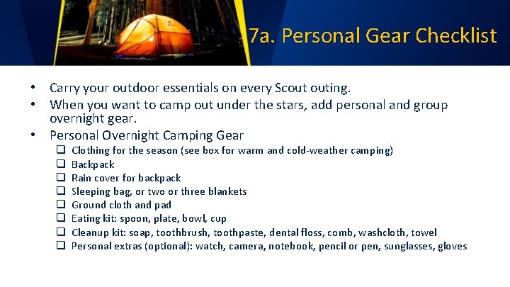 7 a. Personal Gear Checklist • Carry your outdoor essentials on every Scout outing.