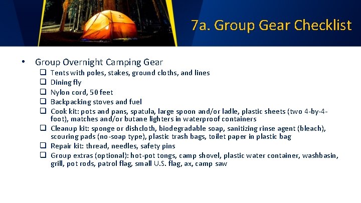 7 a. Group Gear Checklist • Group Overnight Camping Gear Tents with poles, stakes,