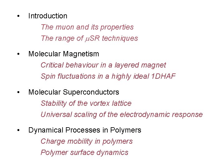  • Introduction The muon and its properties The range of m. SR techniques
