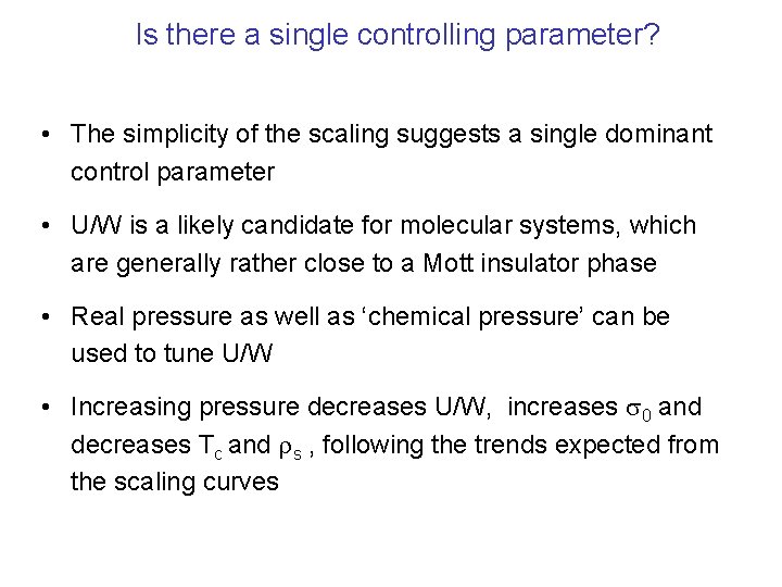 Is there a single controlling parameter? • The simplicity of the scaling suggests a