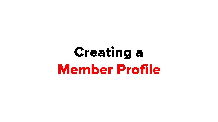 Creating a Member Profile 