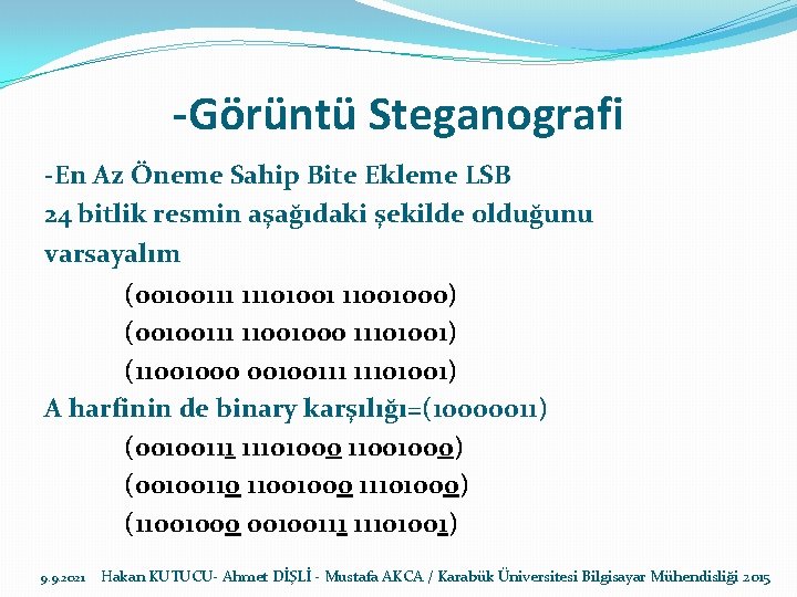 -Görüntü Steganografi -En Az Öneme Sahip Bite Ekleme LSB 24 bitlik resmin aşağıdaki şekilde