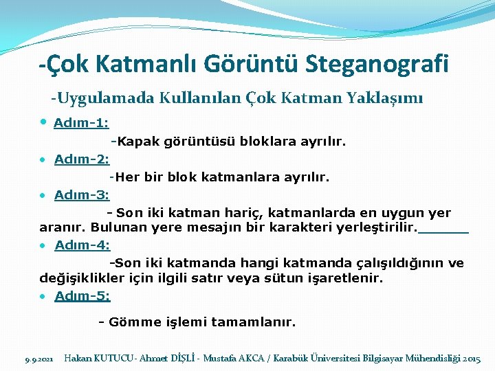 -Çok Katmanlı Görüntü Steganografi -Uygulamada Kullanılan Çok Katman Yaklaşımı • Adım-1: -Kapak görüntüsü bloklara