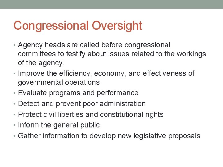 Congressional Oversight • Agency heads are called before congressional committees to testify about issues