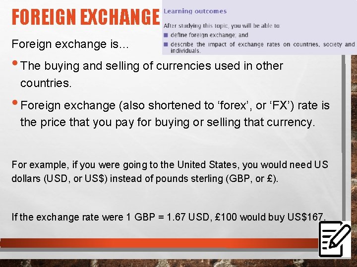 FOREIGN EXCHANGE Foreign exchange is… • The buying and selling of currencies used in