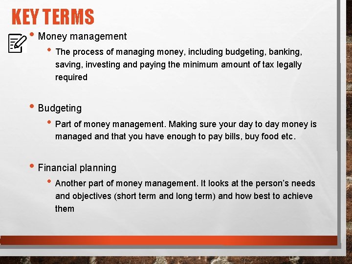 KEY TERMS • Money management • The process of managing money, including budgeting, banking,