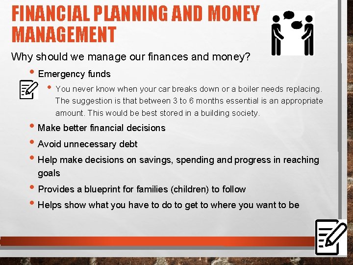 FINANCIAL PLANNING AND MONEY MANAGEMENT Why should we manage our finances and money? •