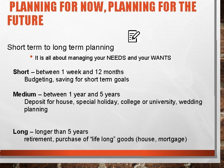 PLANNING FOR NOW, PLANNING FOR THE FUTURE Short term to long term planning •