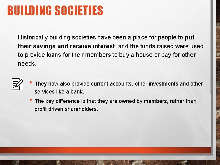 BUILDING SOCIETIES Historically building societies have been a place for people to put their