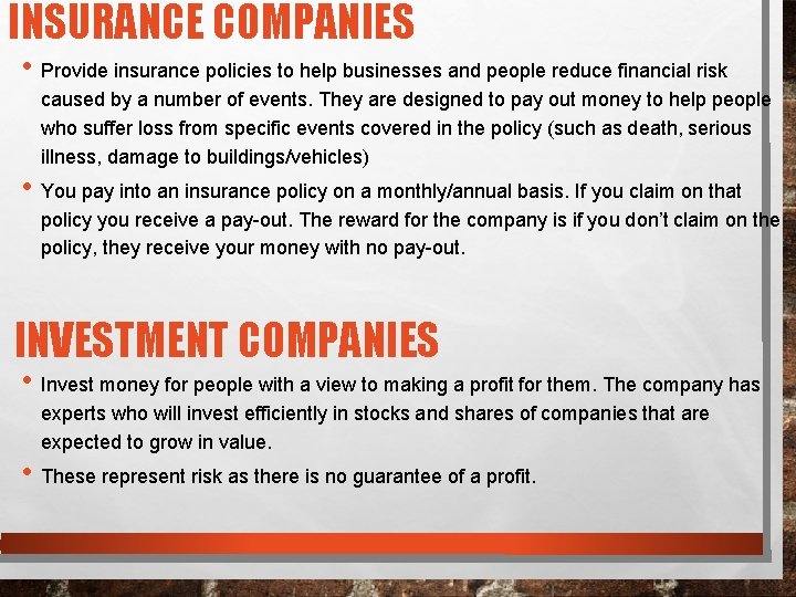 INSURANCE COMPANIES • Provide insurance policies to help businesses and people reduce financial risk