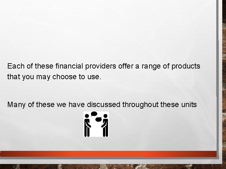 Each of these financial providers offer a range of products that you may choose