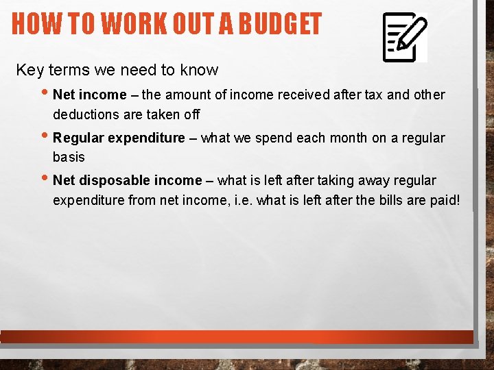 HOW TO WORK OUT A BUDGET Key terms we need to know • Net