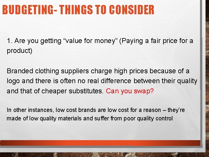 BUDGETING- THINGS TO CONSIDER 1. Are you getting “value for money” (Paying a fair
