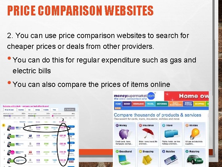 PRICE COMPARISON WEBSITES 2. You can use price comparison websites to search for cheaper