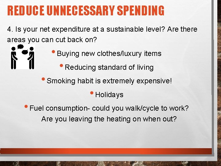 REDUCE UNNECESSARY SPENDING 4. Is your net expenditure at a sustainable level? Are there