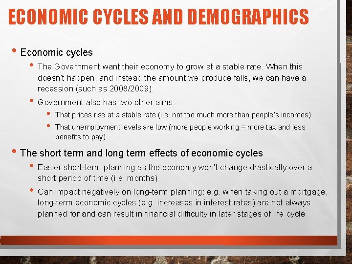 ECONOMIC CYCLES AND DEMOGRAPHICS • Economic cycles • The Government want their economy to