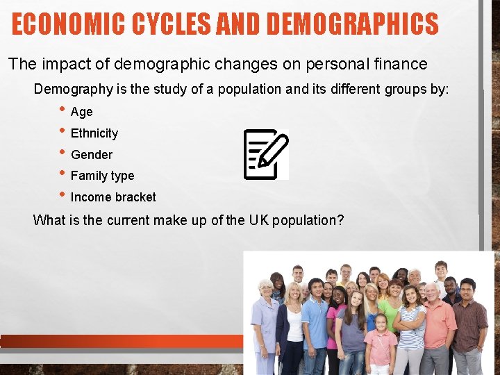 ECONOMIC CYCLES AND DEMOGRAPHICS The impact of demographic changes on personal finance Demography is