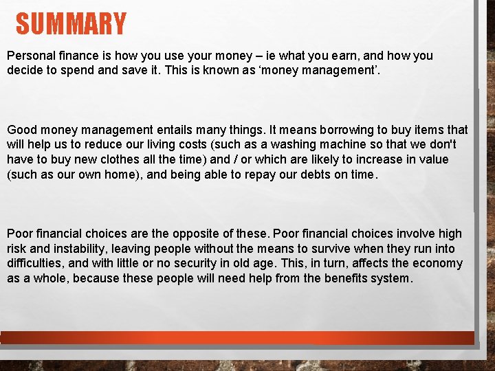 SUMMARY Personal finance is how you use your money – ie what you earn,