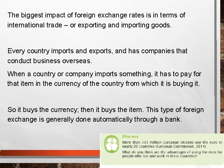 The biggest impact of foreign exchange rates is in terms of international trade –