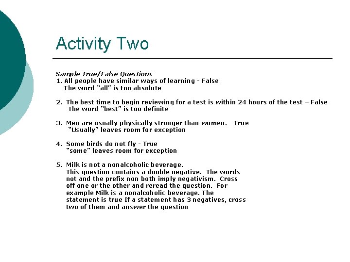 Activity Two Sample True/False Questions 1. All people have similar ways of learning -