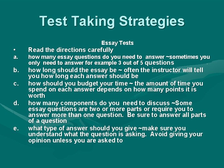 Test Taking Strategies Essay Tests • Read the directions carefully a. how many essay