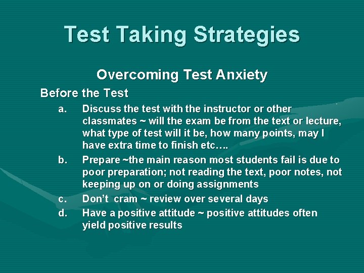 Test Taking Strategies Overcoming Test Anxiety Before the Test a. b. c. d. Discuss