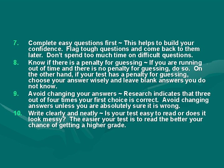 7. Complete easy questions first ~ This helps to build your confidence. Flag tough