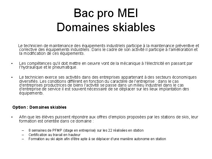 Bac pro MEI Domaines skiables Le technicien de maintenance des équipements industriels participe à Bac pro MEI Domaines skiables Le technicien de maintenance des équipements industriels participe à