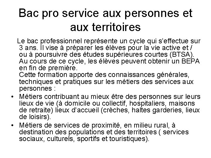 Bac pro service aux personnes et aux territoires Le bac professionnel représente un cycle Bac pro service aux personnes et aux territoires Le bac professionnel représente un cycle