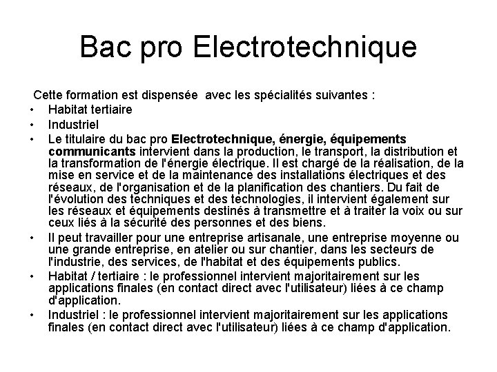 Bac pro Electrotechnique Cette formation est dispensée avec les spécialités suivantes : • Habitat Bac pro Electrotechnique Cette formation est dispensée avec les spécialités suivantes : • Habitat
