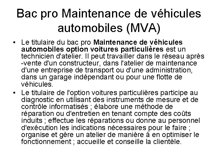 Bac pro Maintenance de véhicules automobiles (MVA) • Le titulaire du bac pro Maintenance Bac pro Maintenance de véhicules automobiles (MVA) • Le titulaire du bac pro Maintenance