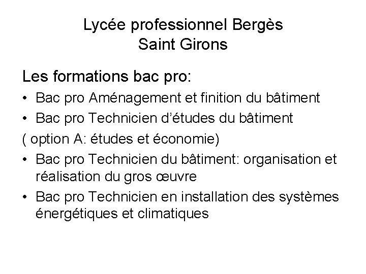 Lycée professionnel Bergès Saint Girons Les formations bac pro: • Bac pro Aménagement et Lycée professionnel Bergès Saint Girons Les formations bac pro: • Bac pro Aménagement et
