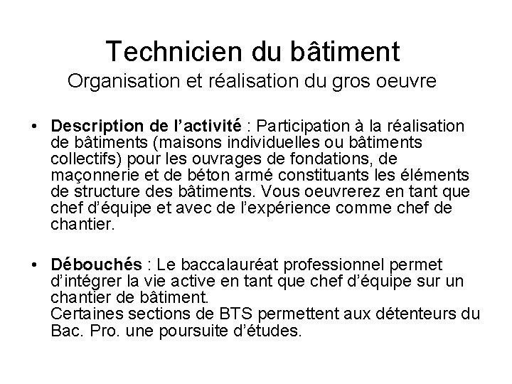 Technicien du bâtiment Organisation et réalisation du gros oeuvre • Description de l’activité : Technicien du bâtiment Organisation et réalisation du gros oeuvre • Description de l’activité :