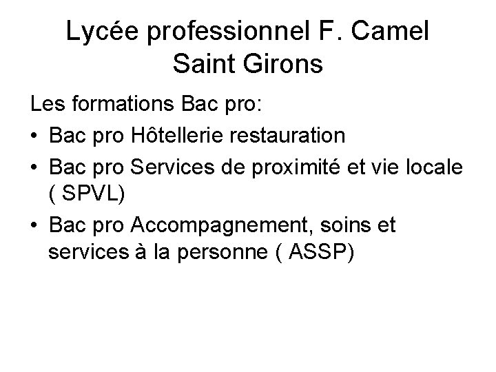 Lycée professionnel F. Camel Saint Girons Les formations Bac pro: • Bac pro Hôtellerie Lycée professionnel F. Camel Saint Girons Les formations Bac pro: • Bac pro Hôtellerie