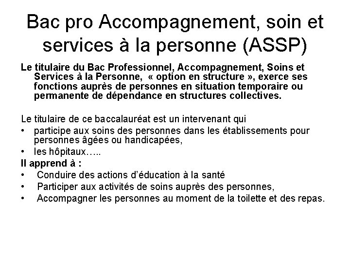 Bac pro Accompagnement, soin et services à la personne (ASSP) Le titulaire du Bac Bac pro Accompagnement, soin et services à la personne (ASSP) Le titulaire du Bac