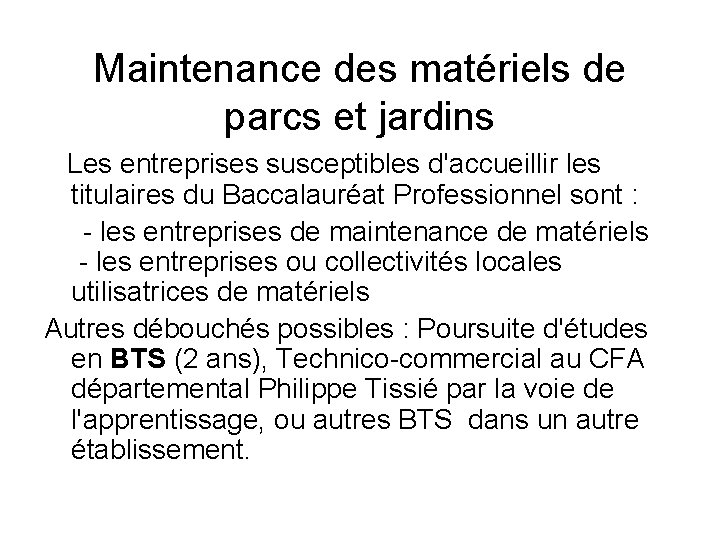 Maintenance des matériels de parcs et jardins Les entreprises susceptibles d'accueillir les titulaires du Maintenance des matériels de parcs et jardins Les entreprises susceptibles d'accueillir les titulaires du