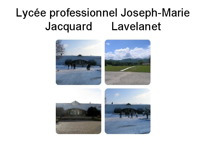 Lycée professionnel Joseph-Marie Jacquard Lavelanet Lycée professionnel Joseph-Marie Jacquard Lavelanet