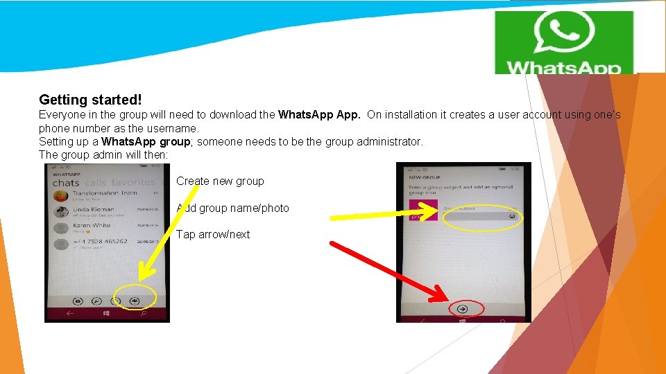 Getting started! Everyone in the group will need to download the Whats. App. On