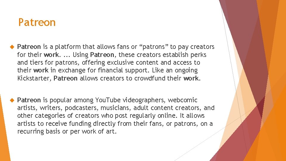 Patreon is a platform that allows fans or “patrons” to pay creators for their