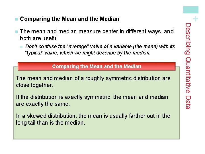 n The mean and median measure center in different ways, and both are useful. n The mean and median measure center in different ways, and both are useful.