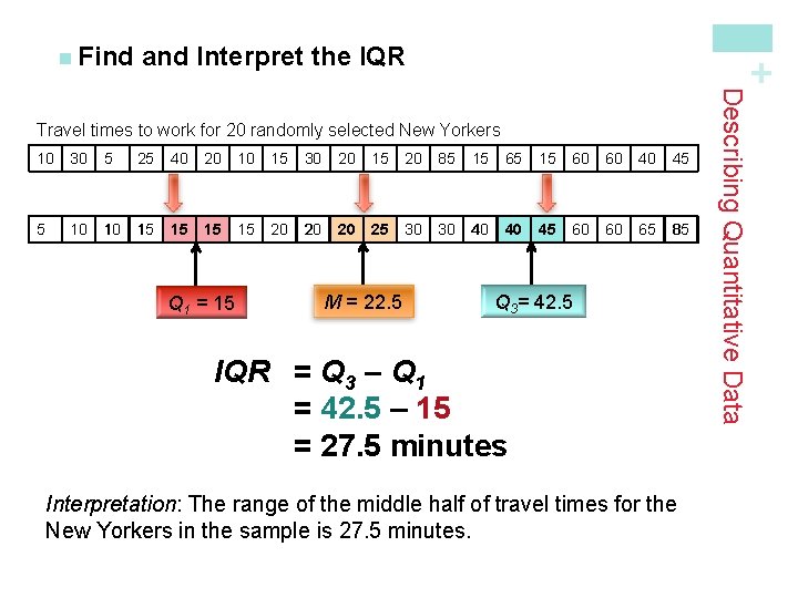 and Interpret the IQR + n Find 10 30 5 25 40 20 10 and Interpret the IQR + n Find 10 30 5 25 40 20 10