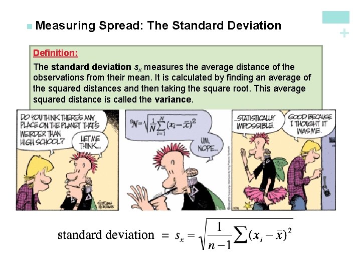 Spread: The Standard Deviation Definition: The standard deviation sx measures the average distance of Spread: The Standard Deviation Definition: The standard deviation sx measures the average distance of