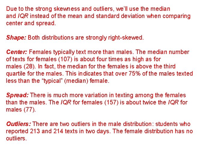 Due to the strong skewness and outliers, we’ll use the median and IQR instead Due to the strong skewness and outliers, we’ll use the median and IQR instead
